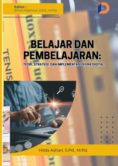 Belajar dan Pembelajaran: Teori, Strategi, dan Implementasi di Era Digital